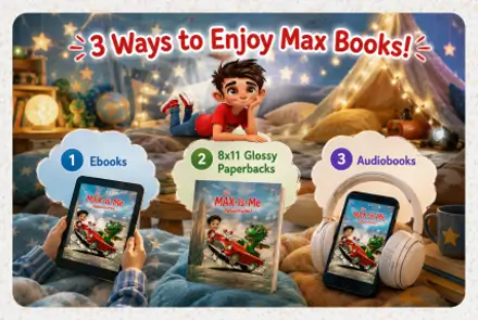 3 Ways to Enjoy Max Books: ebooks, 8x11 glossy paperbacks, and audiobooks